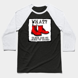 Her Dress up shoes are Hiking Boots - camping, hiking, backpacking, rockhound, fossil girl, Mountain Girl Power! (for dark colors) Baseball T-Shirt